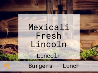 Mexicali Fresh Lincoln