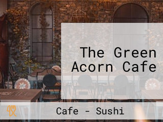 The Green Acorn Cafe