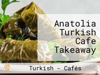 Anatolia Turkish Cafe Takeaway