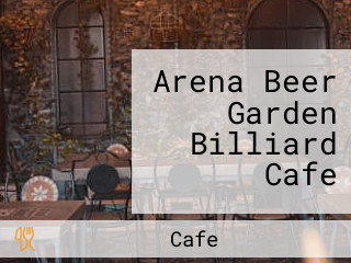 Arena Beer Garden Billiard Cafe