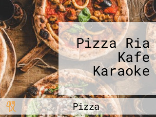 Pizza Ria Kafe Karaoke