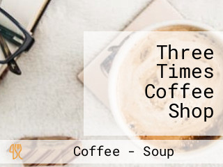 Three Times Coffee Shop