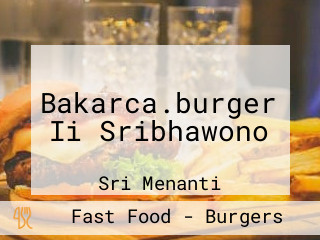 Bakarca.burger Ii Sribhawono