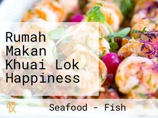 Rumah Makan Khuai Lok Happiness