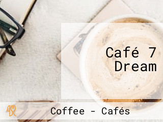 Café 7 Dream