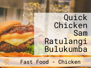 Quick Chicken Sam Ratulangi Bulukumba