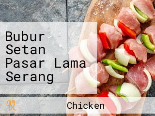 Bubur Setan Pasar Lama Serang