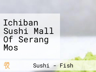 Ichiban Sushi Mall Of Serang Mos