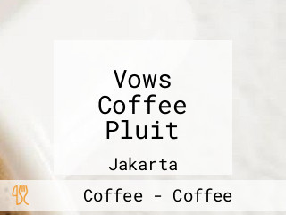 Vows Coffee Pluit