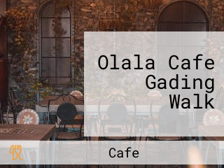 Olala Cafe Gading Walk