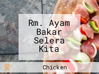 Rm. Ayam Bakar Selera Kita