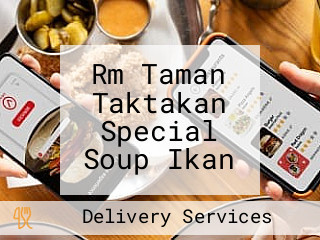 Rm Taman Taktakan Special Soup Ikan