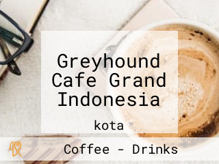 Greyhound Cafe Grand Indonesia