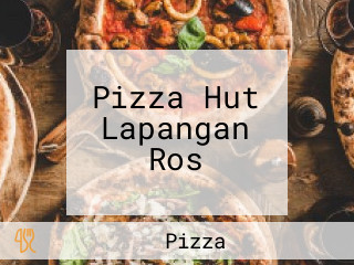 Pizza Hut Lapangan Ros