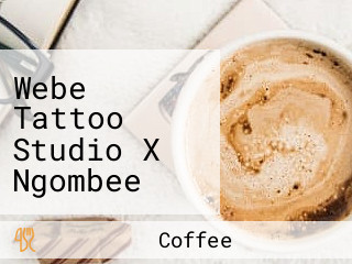 Webe Tattoo Studio X Ngombee Coffee House