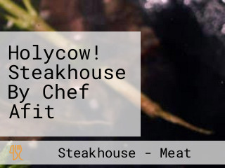 Holycow! Steakhouse By Chef Afit