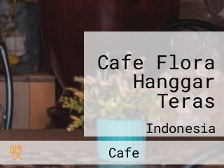 Cafe Flora Hanggar Teras