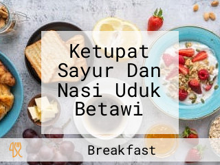 Ketupat Sayur Dan Nasi Uduk Betawi