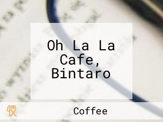 Oh La La Cafe, Bintaro