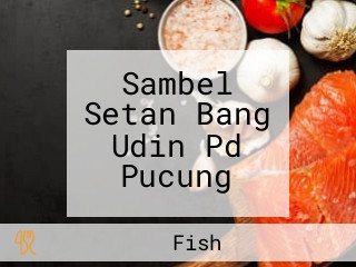 Sambel Setan Bang Udin Pd Pucung