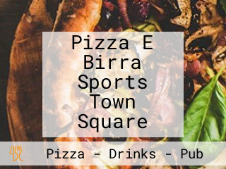 Pizza E Birra Sports Town Square