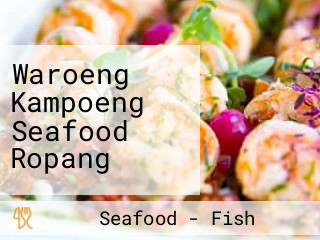 Waroeng Kampoeng Seafood Ropang