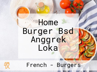 Home Burger Bsd Anggrek Loka