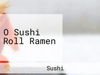 O Sushi Roll Ramen