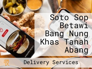 Soto Sop Betawi Bang Nung Khas Tanah Abang