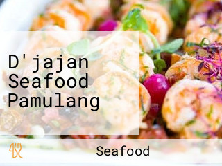 D'jajan Seafood Pamulang