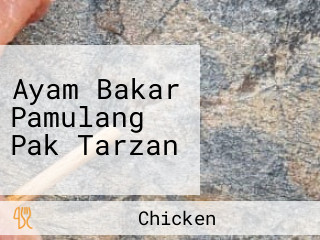 Ayam Bakar Pamulang Pak Tarzan