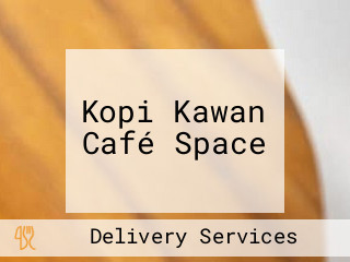 Kopi Kawan Café Space