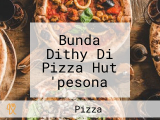 Bunda Dithy Di Pizza Hut 'pesona Khayangan '