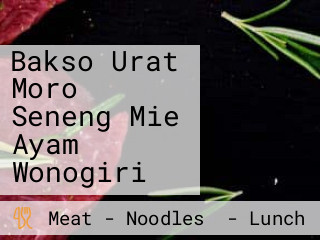 Bakso Urat Moro Seneng Mie Ayam Wonogiri