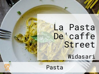 La Pasta De'caffe Street