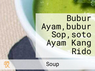 Bubur Ayam,bubur Sop,soto Ayam Kang Rido