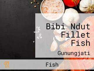 Bibi Ndut Fillet Fish