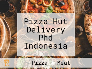 Pizza Hut Delivery Phd Indonesia