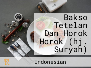 Bakso Tetelan Dan Horok Horok (hj. Suryah)