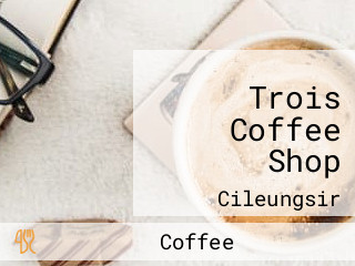 Trois Coffee Shop