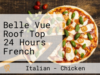 Belle Vue Roof Top 24 Hours French Italian Bistro