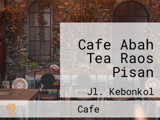 Cafe Abah Tea Raos Pisan