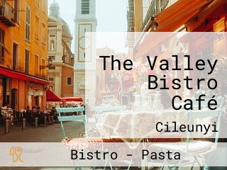 The Valley Bistro Café