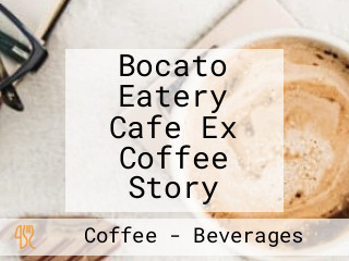 Bocato Eatery Cafe Ex Coffee Story