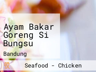 Ayam Bakar Goreng Si Bungsu