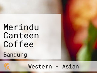 Merindu Canteen Coffee