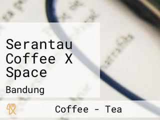 Serantau Coffee X Space