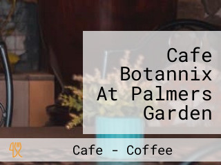 Cafe Botannix At Palmers Garden Centre Napier