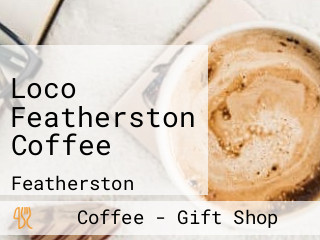 Loco Featherston Coffee