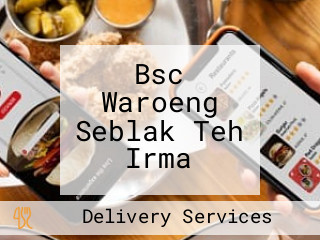 Bsc Waroeng Seblak Teh Irma